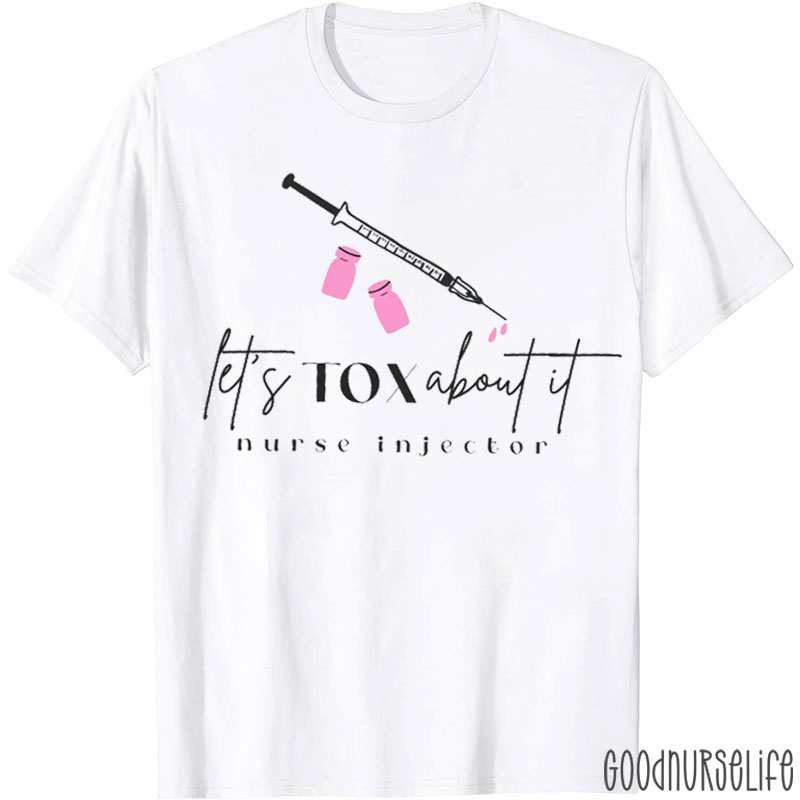 Let's Tox About It Nurse T-shirt