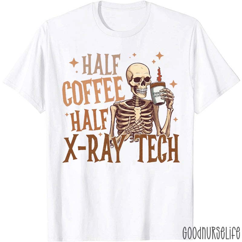 Half Coffee Half X-Ray Tech Nurse T-Shirt