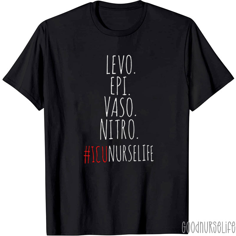 Levo Epi Vaso Nitro ICUnurselife Nurse T-Shirt