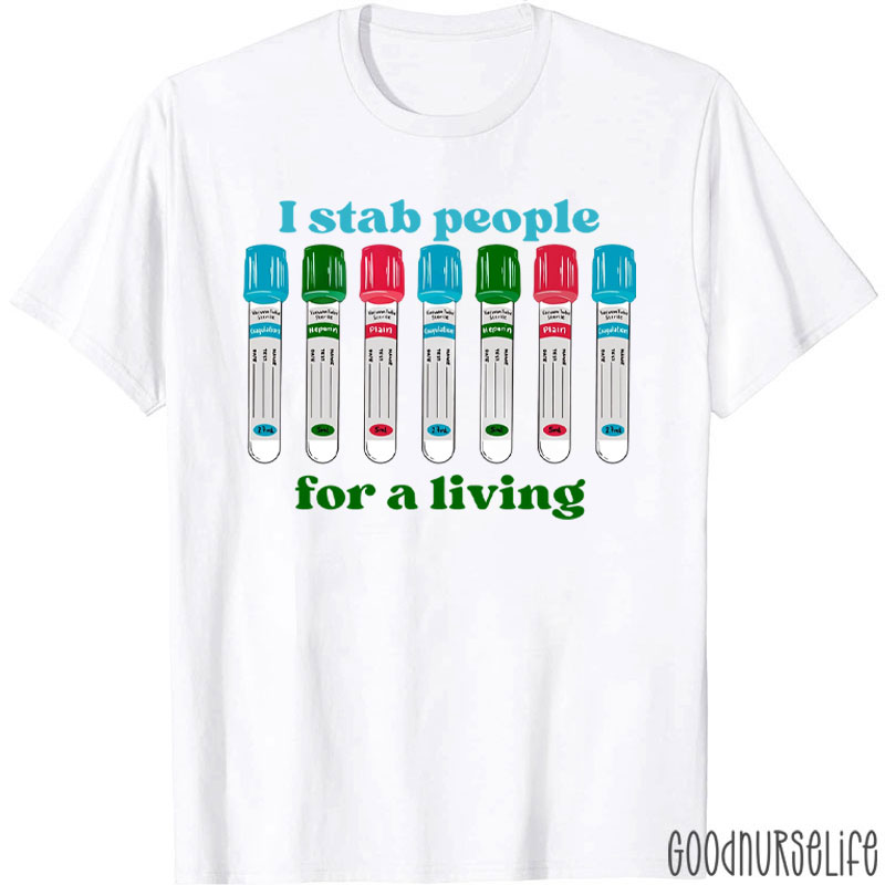 I Stab People For A Living Nurse T-Shirt