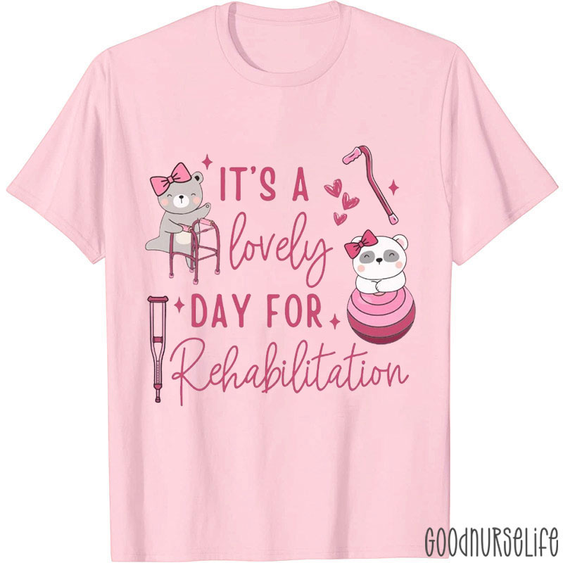 It's A Lovely Day For Rehabilitation Nurse T-Shirt