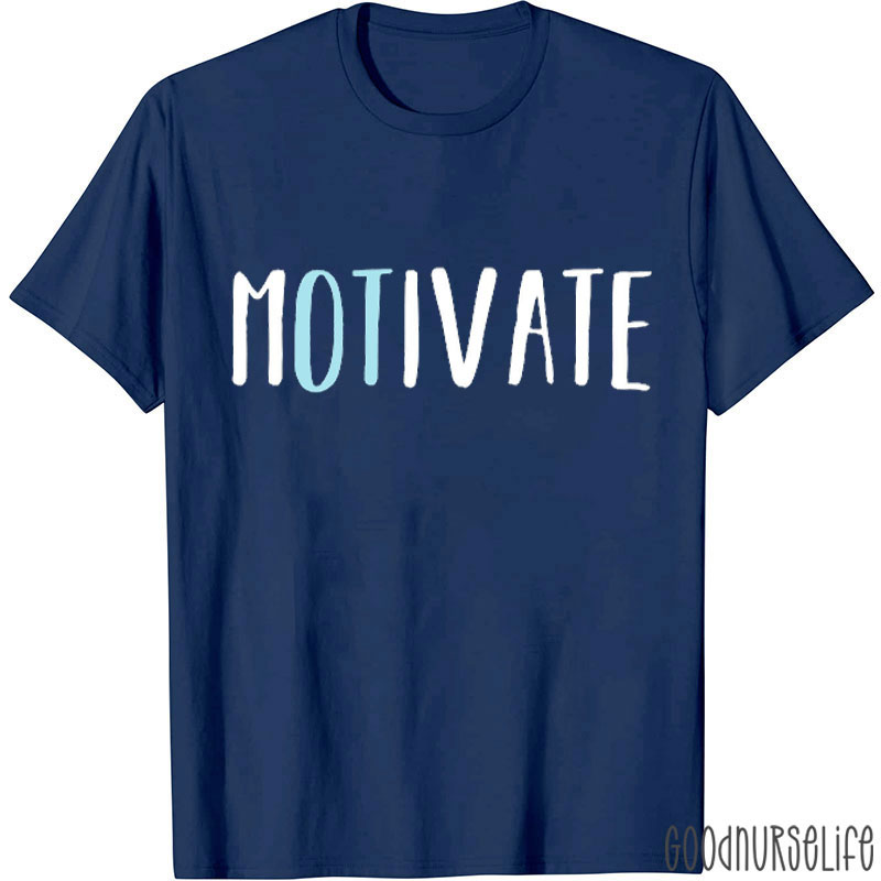 OT Motivate Nurse T-Shirt
