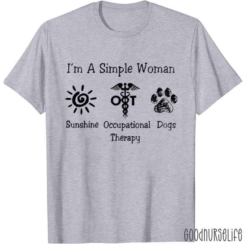 I’m A Simple Woman I Love Sunshine Occupational Therapy And Dogs T-Shirt