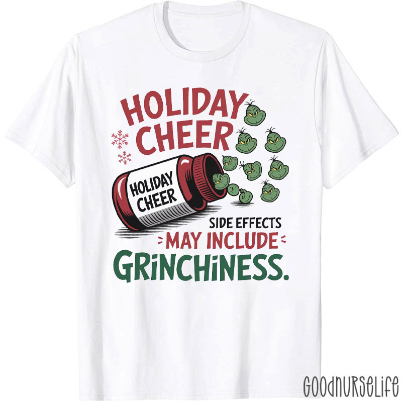 Holiday Cheer Side Effects May Include Grinchiness T-Shirt