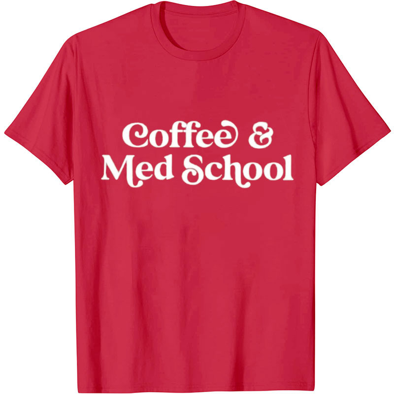 Coffee And Med School Nurse T-shirt