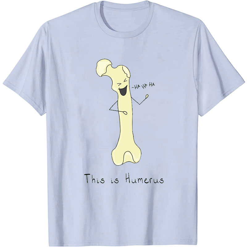 Ha Ha Ha This Is Humerus Nurse T-Shirt