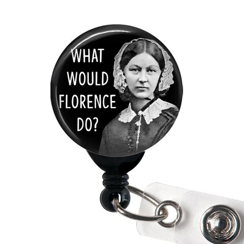 What Would Florence Do Nurse Badge Reel