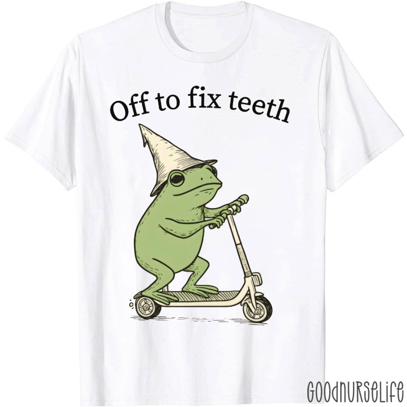 Off To Fix Teeth T-shirt
