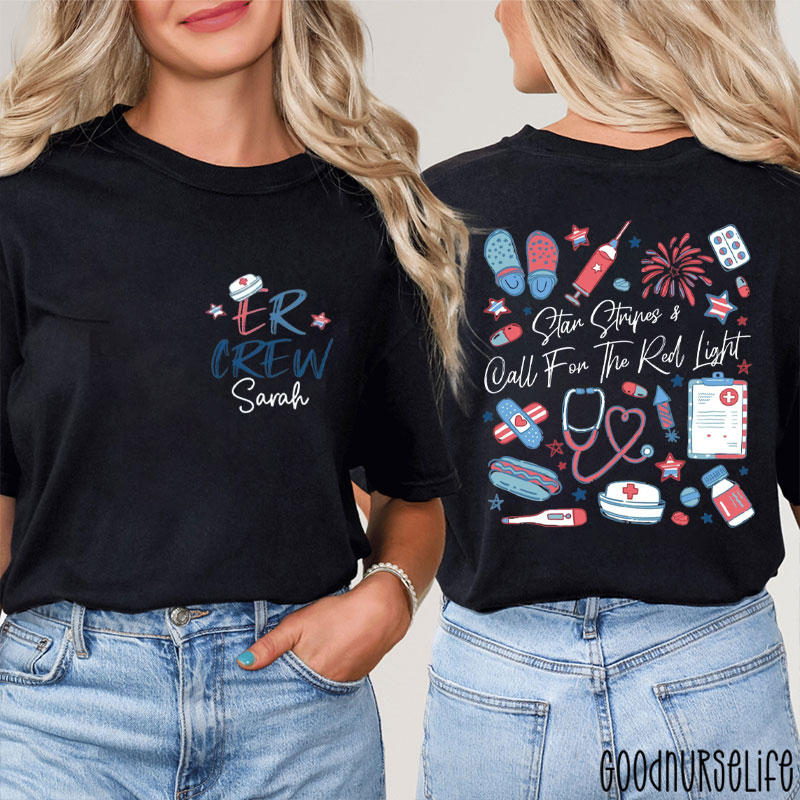 Personalized Star Stripes & Call For The Red Light ER Crew Two Sided T-Shirt