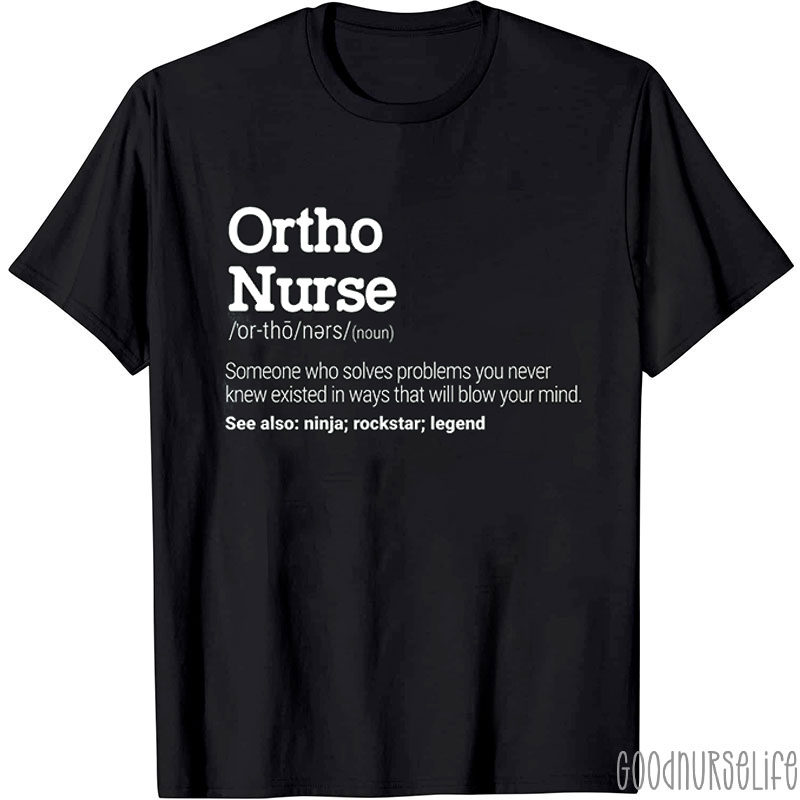 Ortho Nurse Definition Nurse T-Shirt