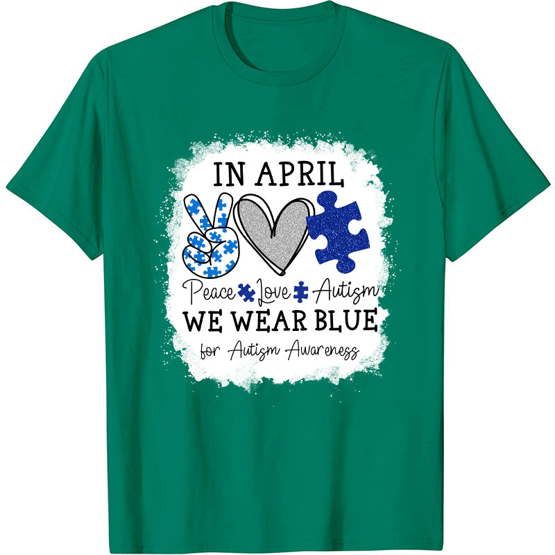 In April We Wear Blue For Autism Awareness Nurse T-Shirt