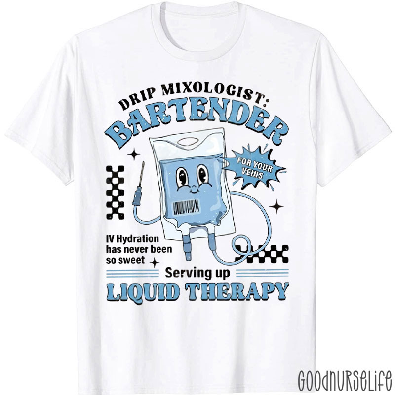 Bartender For Your Veins Infusion Nurse Liquid Therapy Nurse T-Shirt