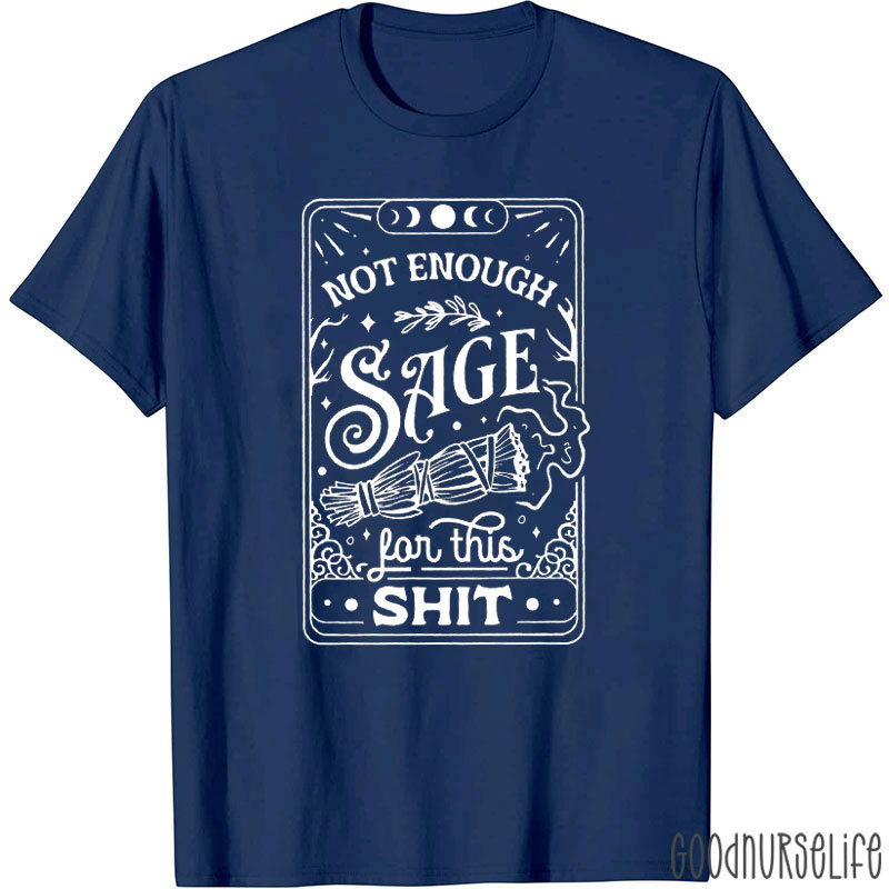 Funny Not Enough Sage For This Shit T-Shirt