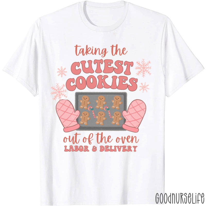 Taking The Cutest Cookies Out Of The Oven T-Shirt