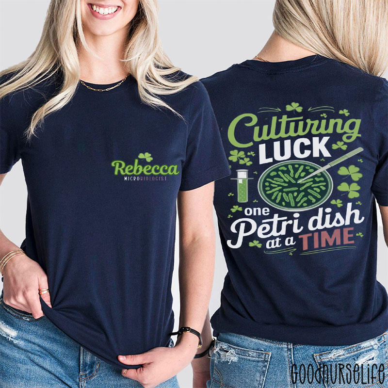 Personalized Culturing Luck One Petri Dish At A Time Two Sided T-Shirt