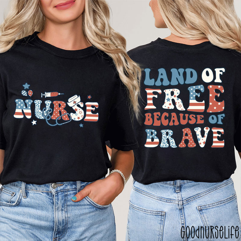 4th July Nurse Land Of Free Because Of Brave Nurse Two Sided T-Shirt