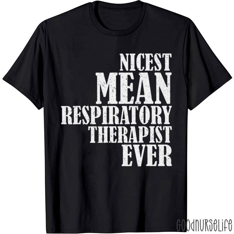 Nicest Mean Respiratory Therapist Ever T-Shirt