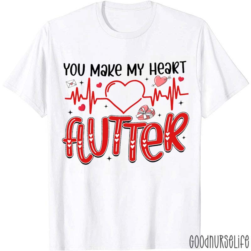 You Make My Heart Flutter Sweetheart Nurse T-Shirt