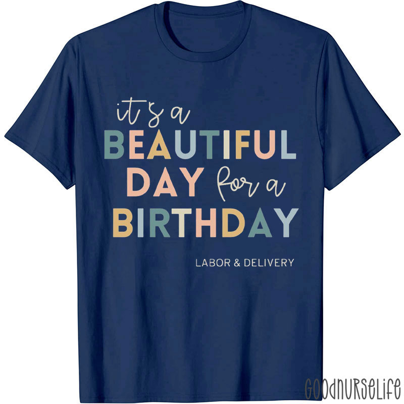 It's A Beautiful Day For A Birthday Nurse T-Shirt