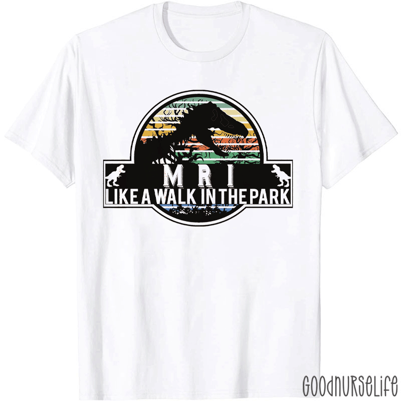 MRI Like A Walk In The Park T-shirt