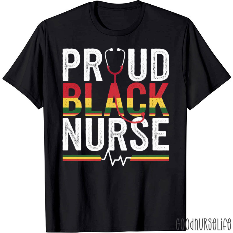 Proud Black Nurse Black History Month Nurse T-Shirt