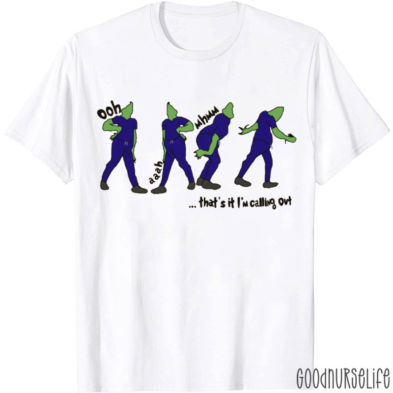That's It I'm Calling Out Nurse T-Shirt