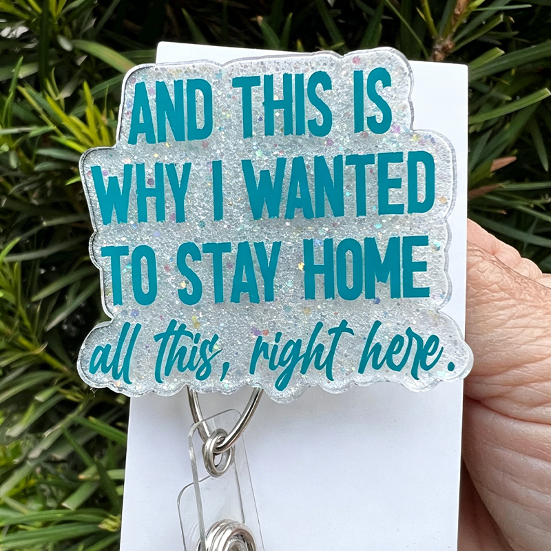 And This Is Why I Wanted To Stay Home All This Right Here Badge Reel