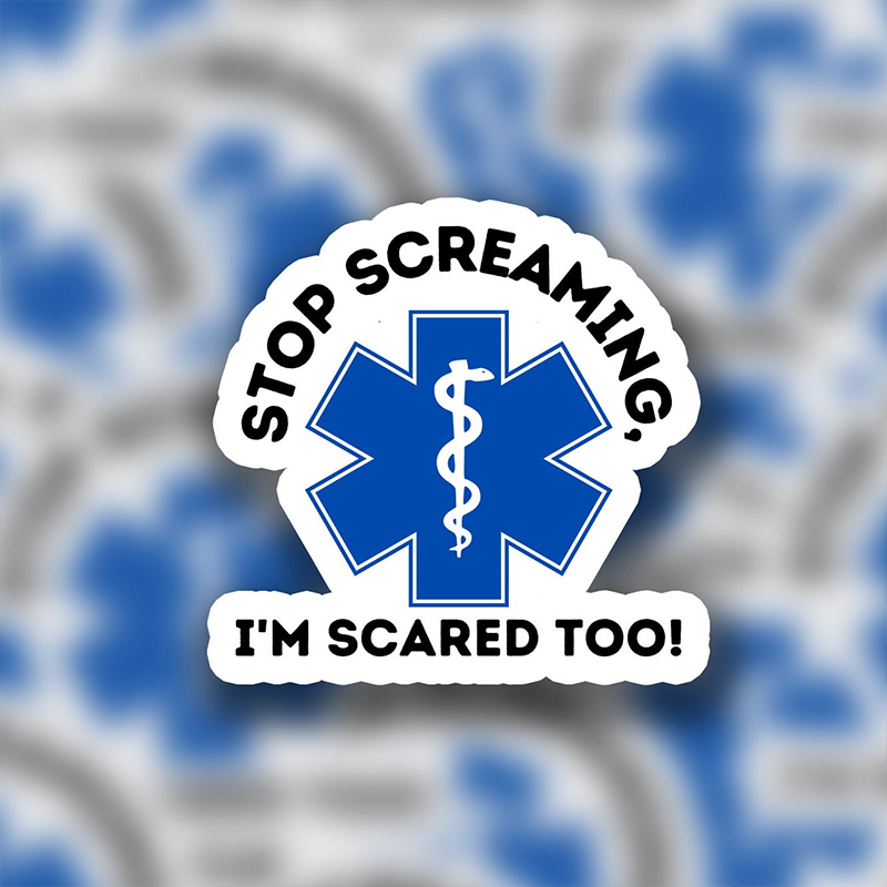 Stop Screaming I'm Scared Too Nurse Stickers