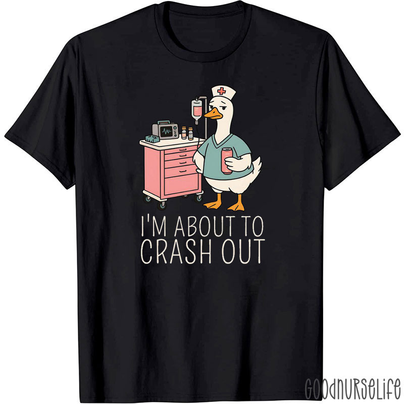 I'm About To Crash Out T-shirt