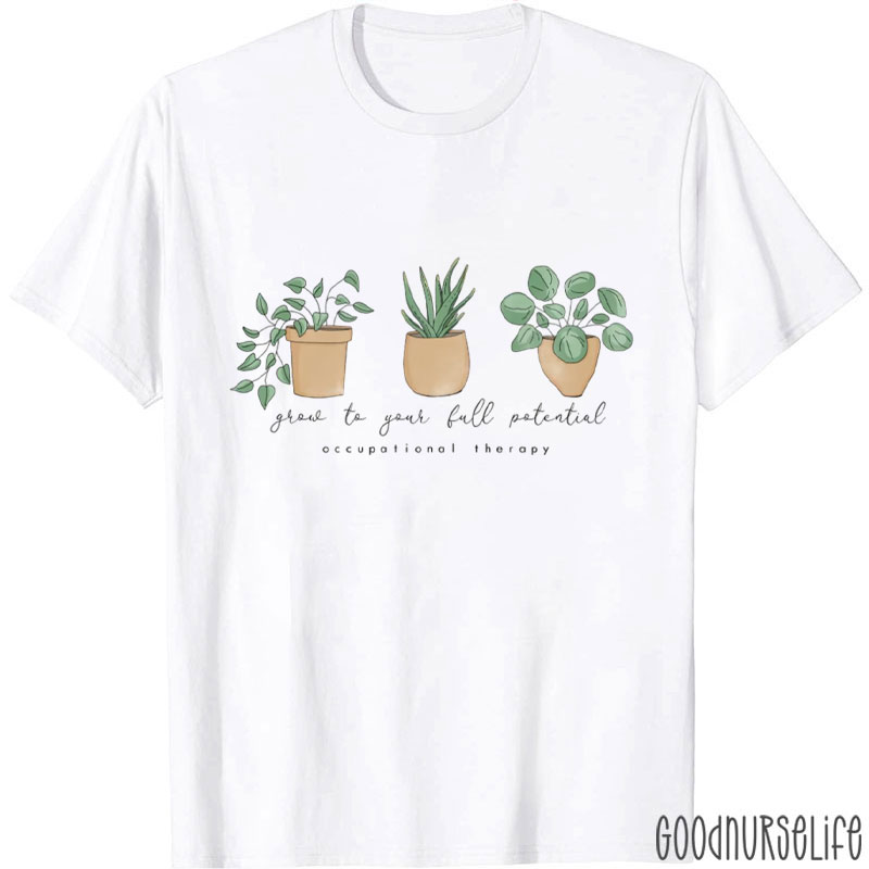 Grow To Your Full Potential Occupational Therapy T-Shirt