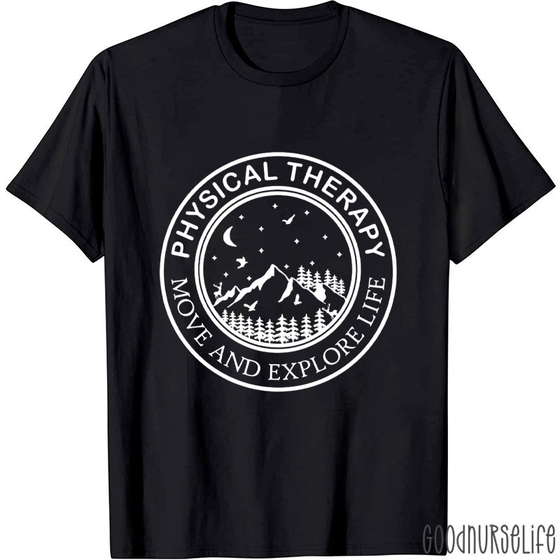 Physical Therapy Move And Explore Life T-Shirt