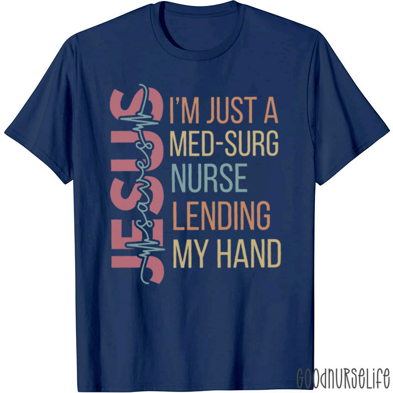 I'm Just A Med-Surg Nurse T-Shirt