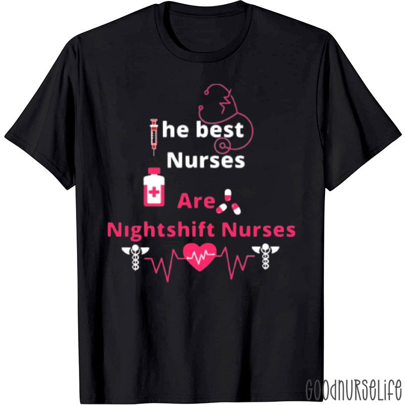 The Best Nurses Are Night Shift Nurse T-Shirt