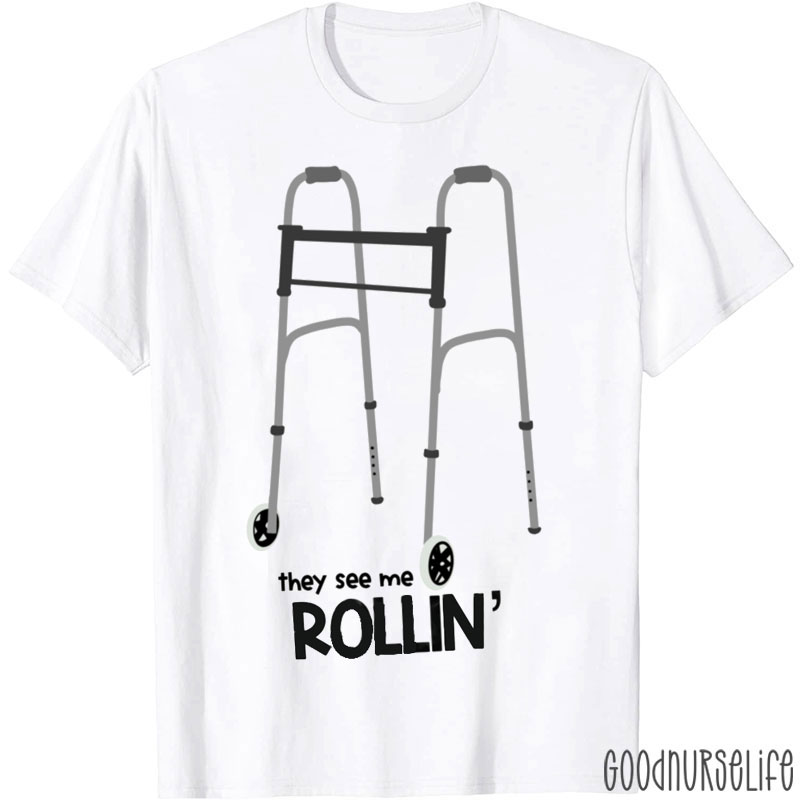 They See Me Rollin Physical Therapy Nurse T-Shirt