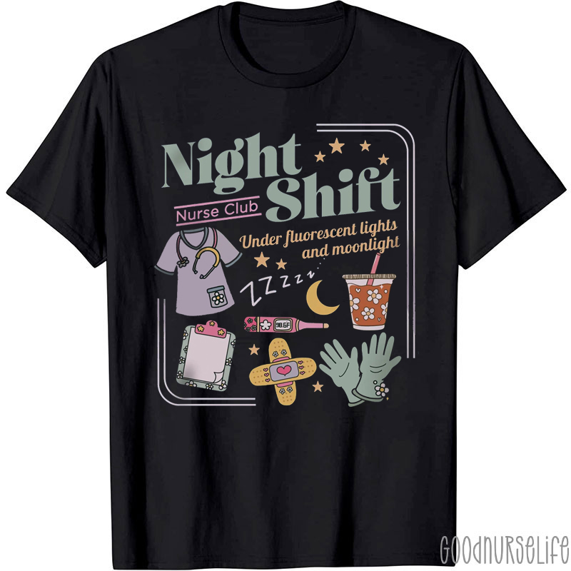 Night Shift Under Fluorescent Lights And Moonlight Nurse T-Shirt