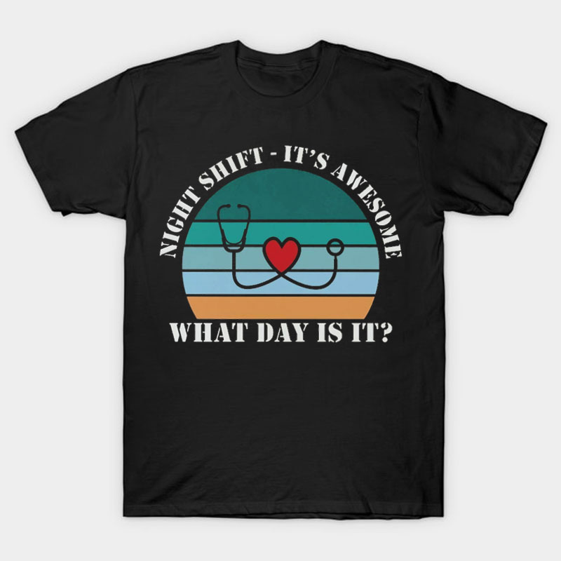 What Day Is It Nurse T-Shirt