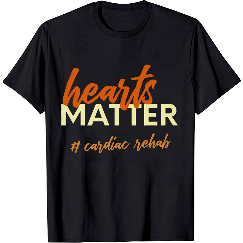 Hearts Matter Cardiac Rehab Nurse T-shirt