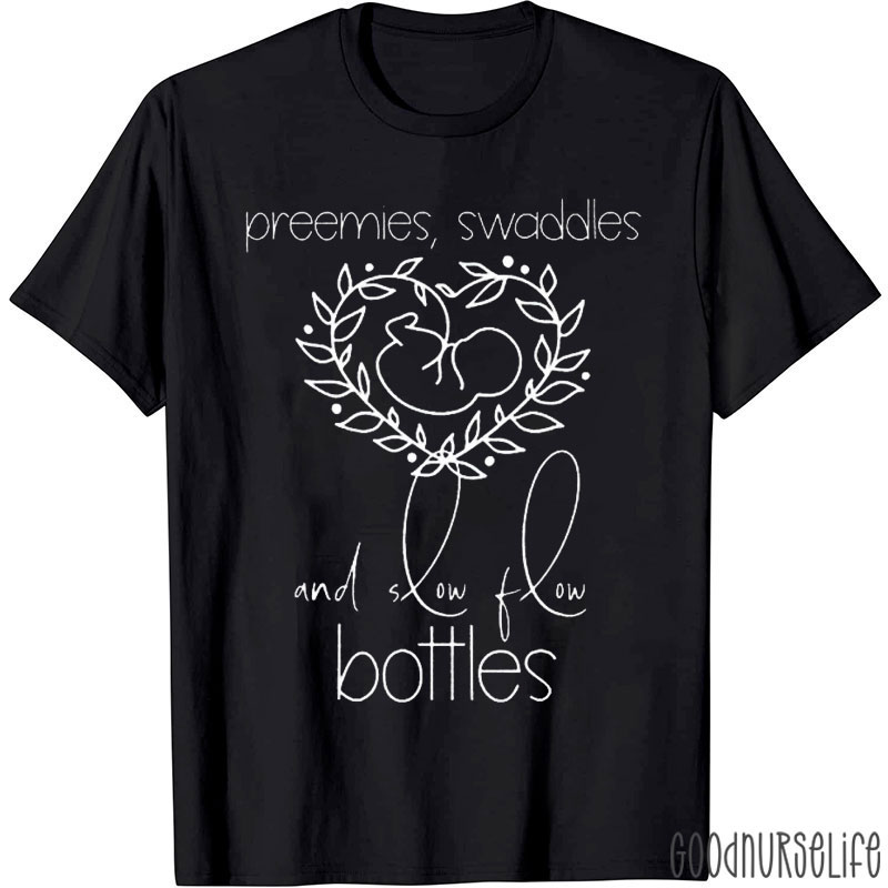 Preemies Swaddles And Slow Flow Bottles Nurse T-Shirt