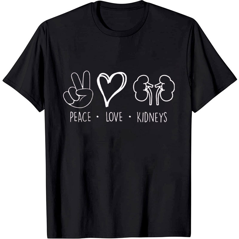 Peace Love Kidneys Nurse T-Shirt