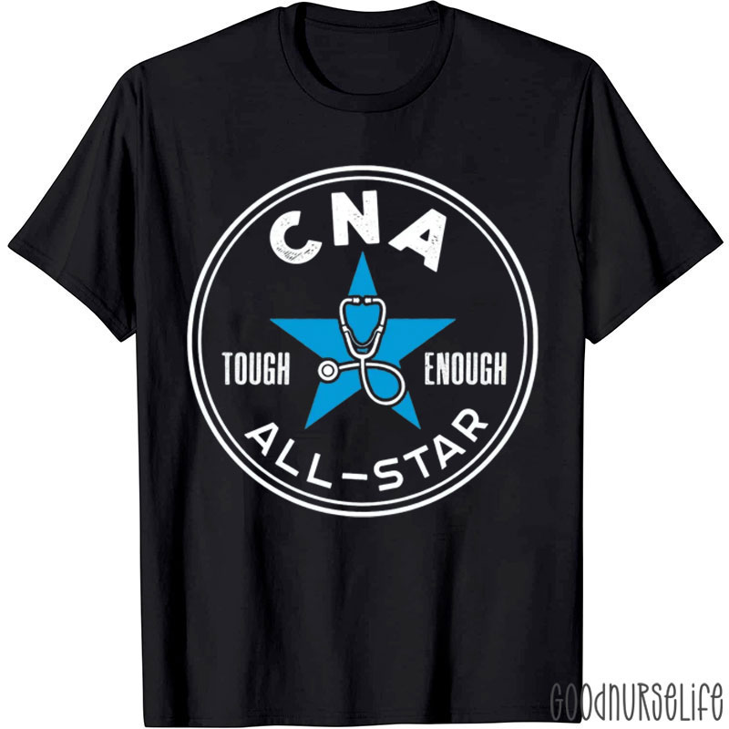CNA All Star Tough Enough Nurse T-Shirt