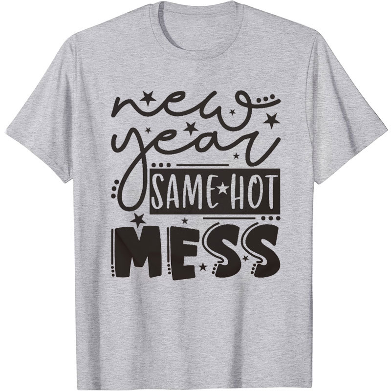 New Year Same Hot Mess Nurse T-Shirt