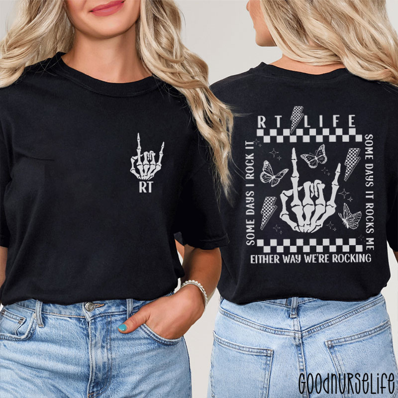 Some Days I Rock It Some Days It Rocks Me RT Life Two Sided T-Shirt
