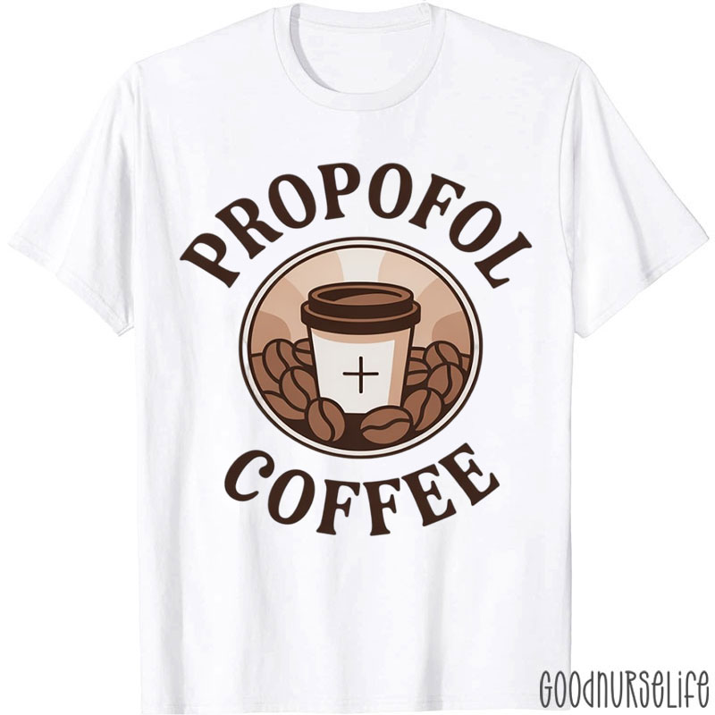 Propofol Coffee Nurse T-Shirt
