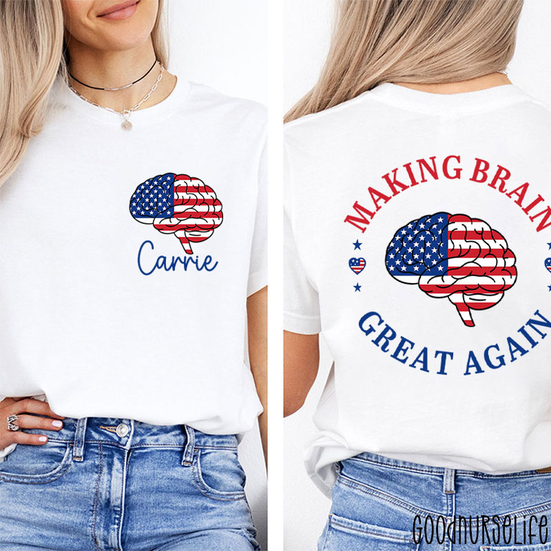 Personalized Name Making Brain Great Again Nurse Two Sided T-Shirt