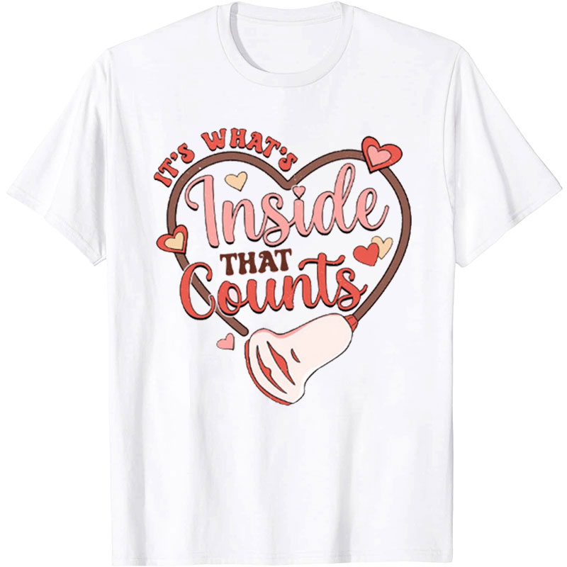 It's What's Inside That Counts Nurse T-Shirt