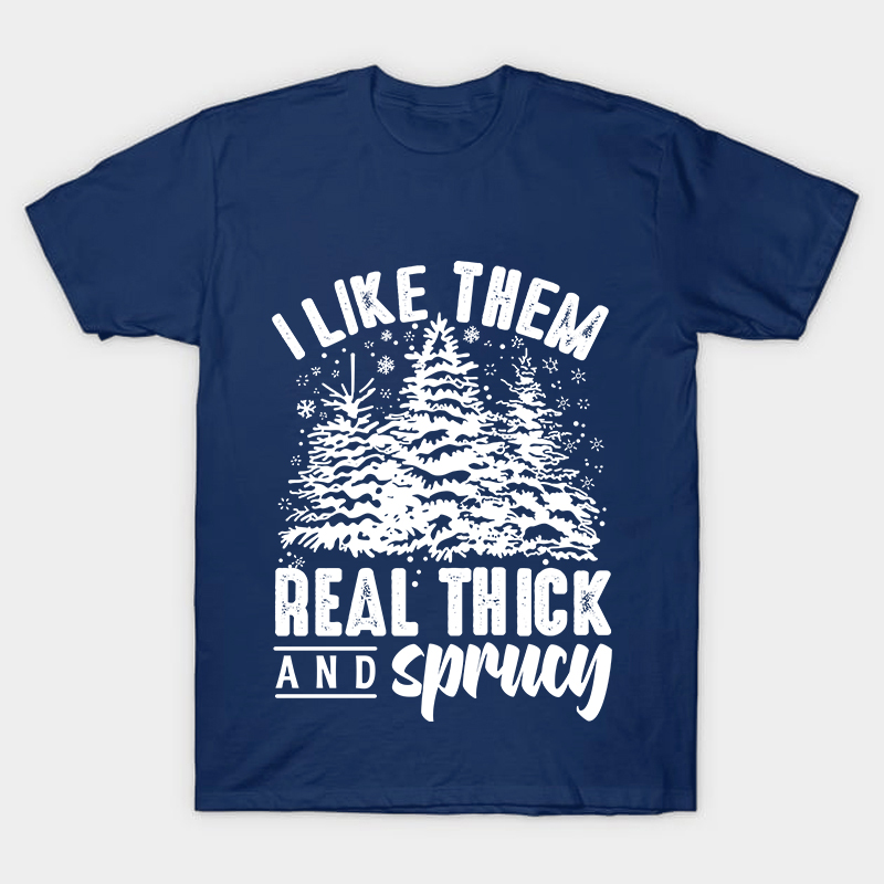 I Like Them Real Thick And Sprucey Nurse T-Shirt