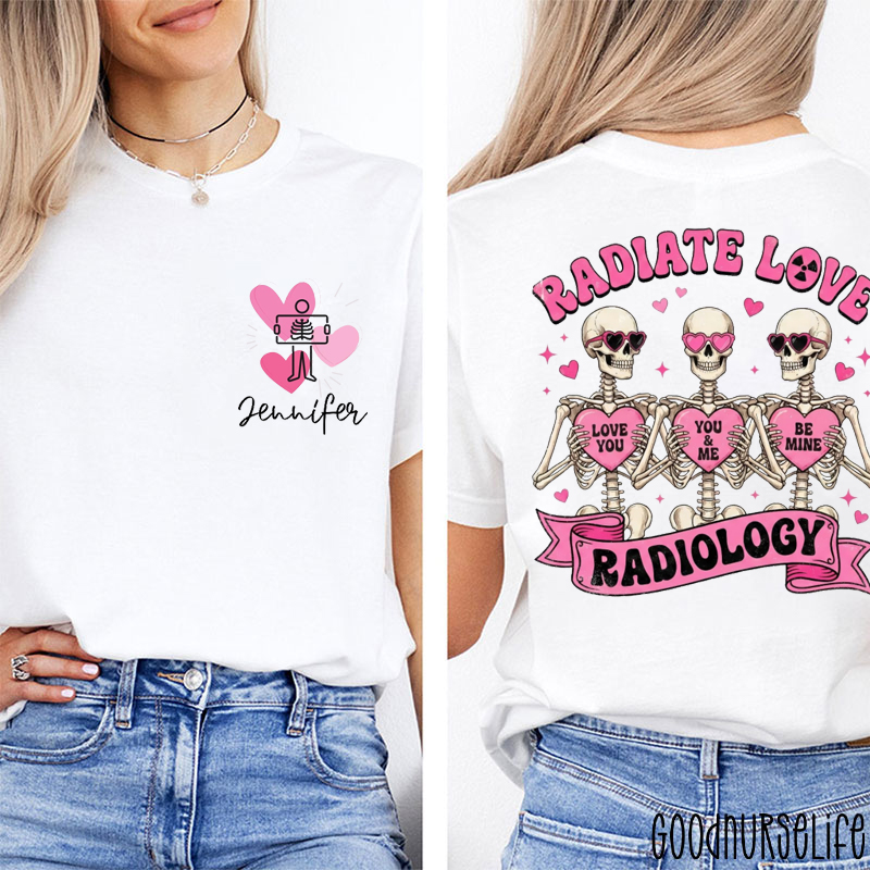 Personalized Name Radiate Love Lovely Skeleton Radiology Two Sided T-Shirt