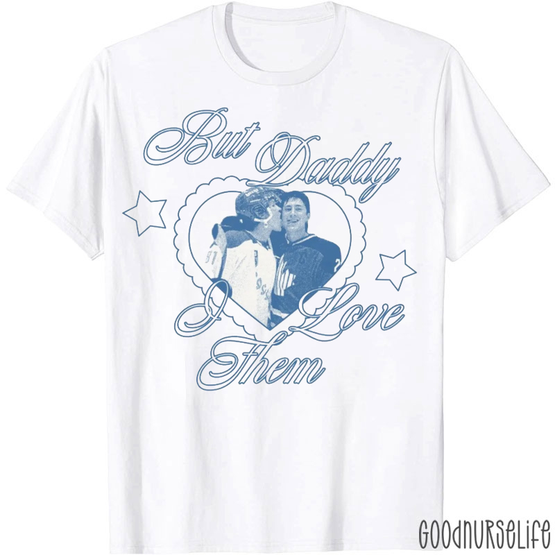 But Daddy I Love Them Hockey TV Fan T-shirt