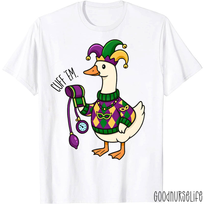 Mardi Gras Goose Cuff Them T-shirt
