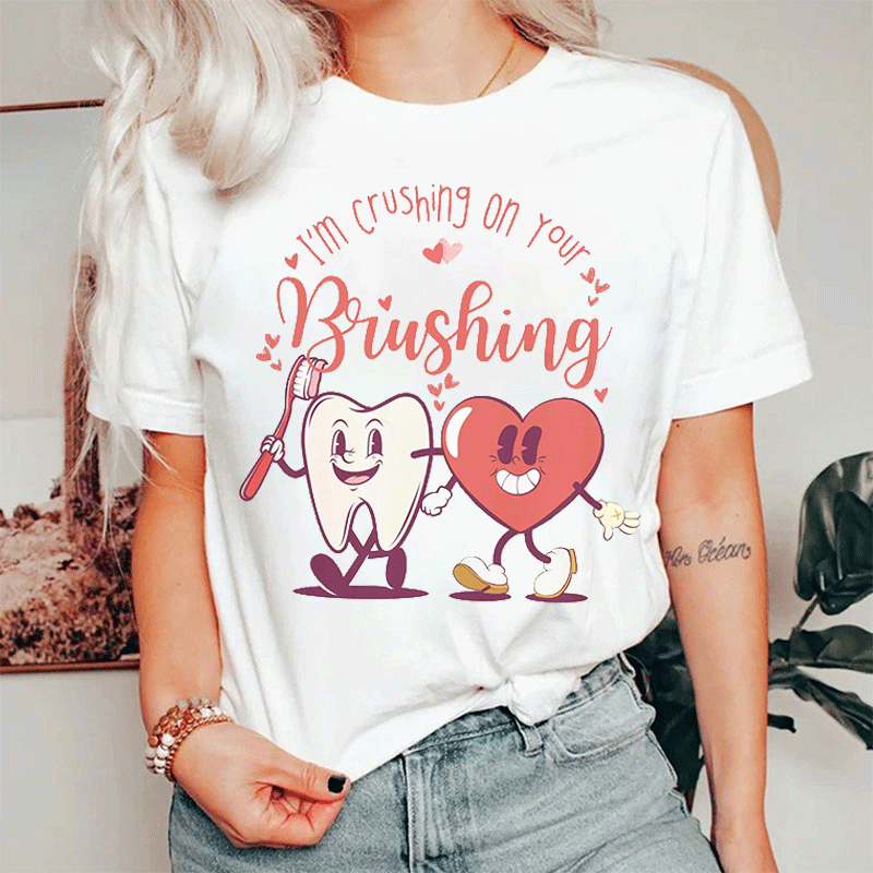 I'm Crushing On Your Brushing T-Shirt